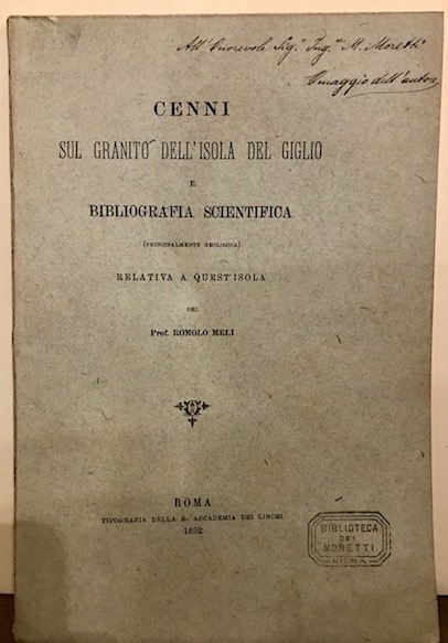 Romolo Meli Cenni sul granito dell'Isola del Giglio e bibliografia scientifica (principalmente geologica) relativa a quest'isola 1892 Roma Tipografia della R. Accademia dei Lincei